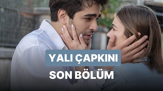 Yalı Çapkını 36. Bölüm İzle: Yapı Çapkını Son Bölüm Tek Parça Full İzle