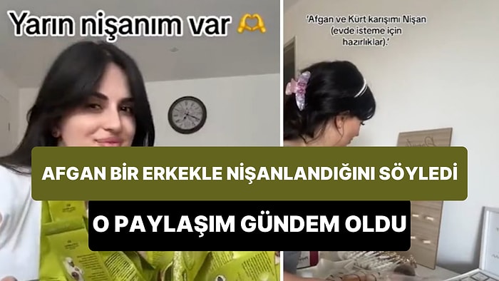 Afgan Bir Erkek ile Nişanlandığını Belirten Kadının İsteme Merasimi ve İmam Nikahı Hazırlıkları Gündem Oldu