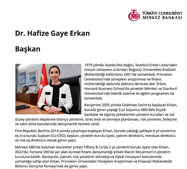 Dr. Hafize Gaye Erkan, İstanbul Erkek Lisesi, Boğaziçi Üniversitesi Endüstri Mühendisliği mezunu olurken, Princeton Üniversitesi'nde yöneylem araştırması ve finans mühendisliği alanında doktora derecesi aldı.