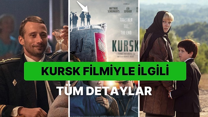 Kursk Filminin Konusu Nedir, Oyuncuları Kimler? Gerçek Hayattan Uyarlanan Kursk Filminin IMDB Puanı Kaç?