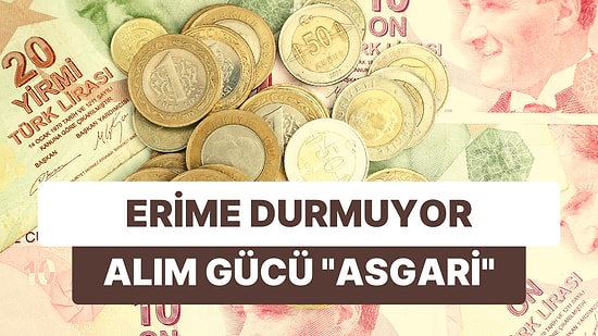 Asgari Ücretin Alım Gücü Nasıl Düştü? Yılbaşından Bu Yana Eriyen Maaşlar!