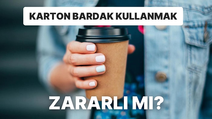 Kahve Alırken Bir Kere Daha Düşünün: Karton Bardak Kullanmak Zararlı mı?