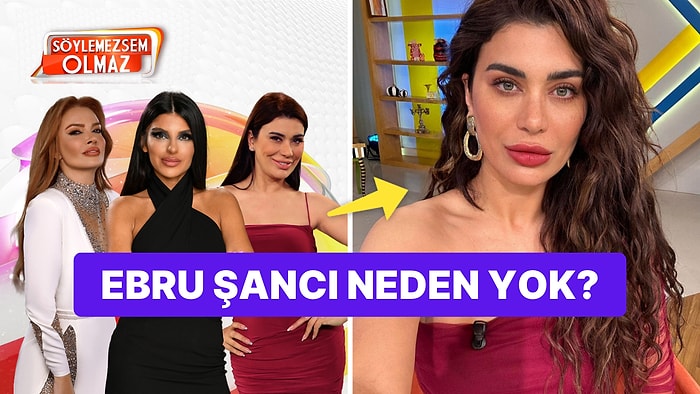 Söylemezsem Olmaz Ebru Şancı Neden Yok? Ebru Şancı Ayrıldı mı, Nerede?