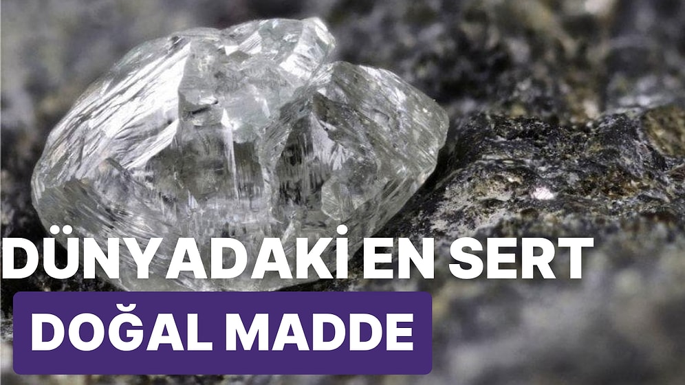 Dünyadaki En Sert Doğal Madde Nedir?