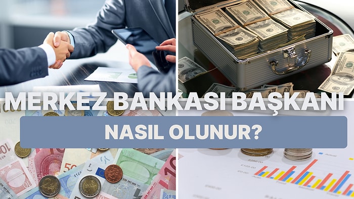 Merkez Bankasında Görev Süresi Ne Kadar? Nasıl Merkez Bankası Başkanı Olunur?