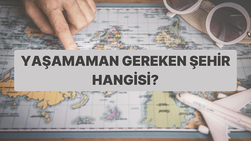 Doğum Tarihine Göre Asla Yaşamaman Gereken Şehir Hangisi?