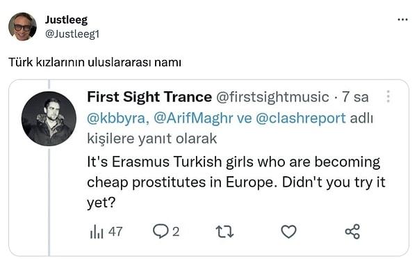 Kendisine verilen yanıt ise infial yarattı. Çünkü @Justleeg1 adlı bir kullanıcı Türk kadını hakkında yazılan bir yorumu şu şekilde paylaştı: