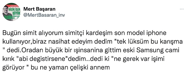 Küçük İşler Büyük Özgürlükler adlı kitabın da yazarı olan @MertBasaran_inv adlı kullanıcı, bir gün içerisinde hem simitçi hem de iş insanıyla telefon modelleri üzerine yaptığı sohbeti aktardığı bir paylaşımda bulundu 👇️