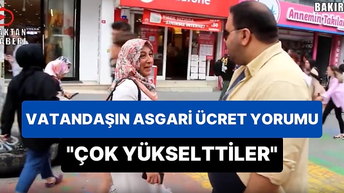 Vatandaşın Asgari Ücret Yorumu: 'Çok Yükselttiler, Refah İçinde Yaşıyoruz, Çok Şükür, Kader'