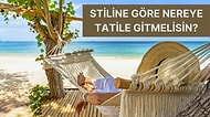Stiline Göre Nereye Tatile Gitmelisin?
