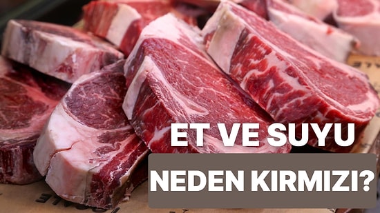 Et ve Et Suyunun Neden Kendine Özgü Kırmızı Rengi Var?