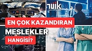 TÜİK Raporuna Göre En Çok Kazandıran Meslekler Belli Oldu!