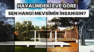 Hayalindeki Eve Göre Sen Hangi Mevsimin İnsanısın?