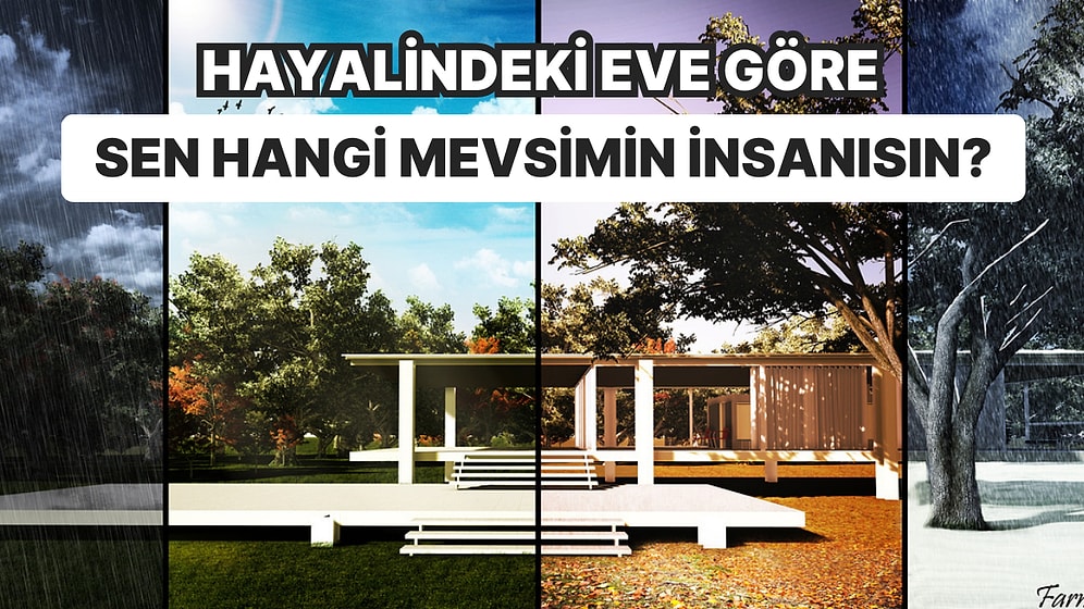 Hayalindeki Eve Göre Sen Hangi Mevsimin İnsanısın?