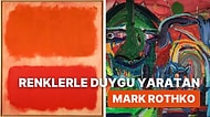 Basit Gibi Görünen Ama Karmaşık Eserleriyle Ön Plana Çıkan Mark Rothko Kimdir?