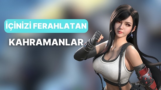 Onların Auraları Bir Başka: Ekranda Gördüğümüz An İçimizi Ferahlatan 10 Oyun Karakteri