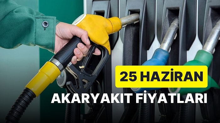 Benzine veya Mazota Zam Gelecek mi? 25 Haziran Pazar Güncel Akaryakıt Fiyatları