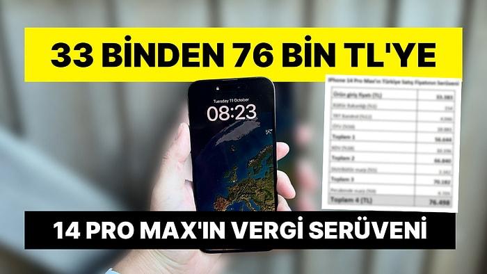 33 Binden 76 Bin Liraya: iPhone 14 Pro Max'in Vergi Dolu Macerası