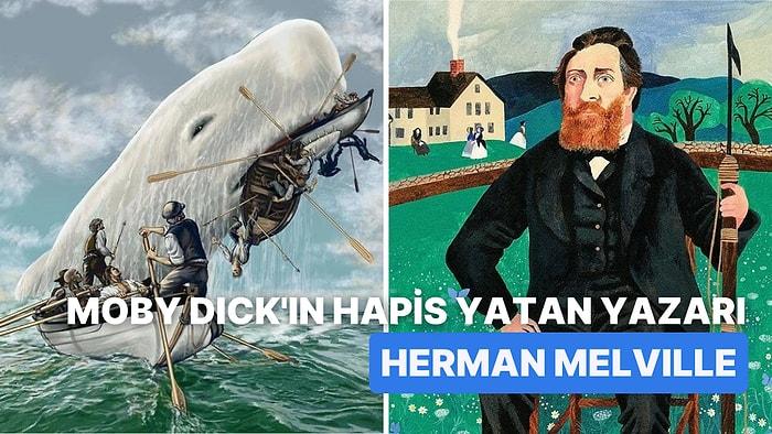 Bir Balina Hikayesinden Daha Ötesi Olan "Moby Dick" Romanının Yazarı Herman Melville Kimdir?