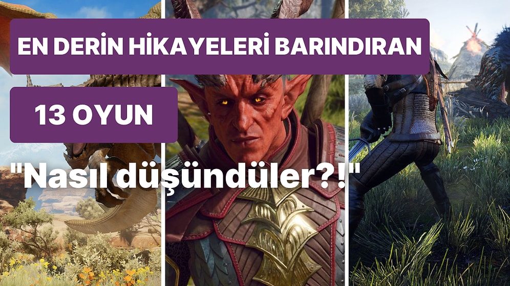 "Nasıl Her Şeyi Düşünmüşler!" Diyeceğiniz Geniş Evrenlere Sahip 13 Oyun