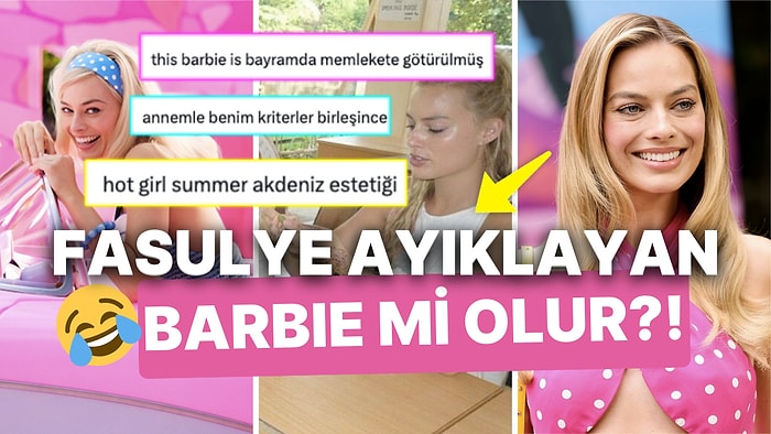 Yeni Nesil Barbie Margot Robbie'nin Fasulye Ayıkladığını Görenlerden En 'Taze' Tepkiler!