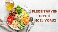 Diyetim Hem Esnek Hem Sürdürülebilir Hem de Çevreci Olsun Diyenler!  Fleksitaryen Diyet Tam Size Göre