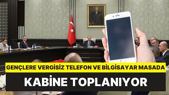 Gözler Kabinede! Memur ve Emekli Zamları ile Gençlere Vergisiz Telefon ve Bilgisayar Konusu Masaya Geliyor
