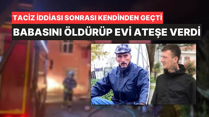 Eşini Taciz Ettiği İddiasıyla Babasını Öldürüp Evi Ateşe Verdi