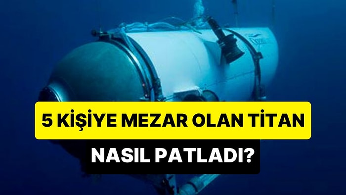 5 Kişiye Mezar Olan Titan'ın Dramatik Patlama Anlarını Gösteren Animasyon Yayınlandı