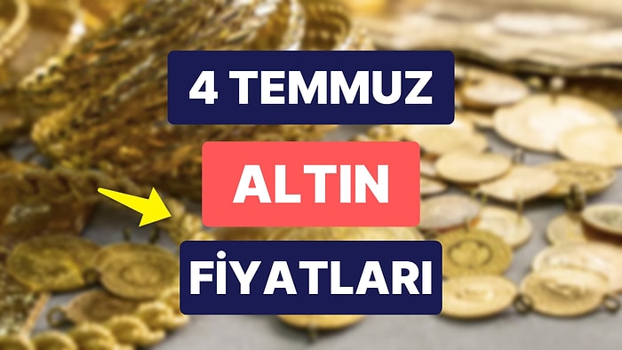 Altın Ne Kadar, Kaç TL? 4 Temmuz Kapalıçarşı Gram Altın, Çeyrek Altın, Yarım Altın Anlık Fiyatları