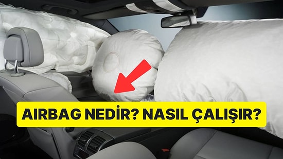 Hayat Kurtaran Güvenlik Önlemi: Airbag Nedir? Arabada Airbag Ne Demek?