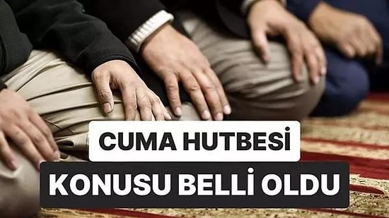 Diyanet 7 Temmuz 2023 Cuma Hutbesini Açıkladı: Bu Haftanın Cuma Hutbesi Konusu Nedir?