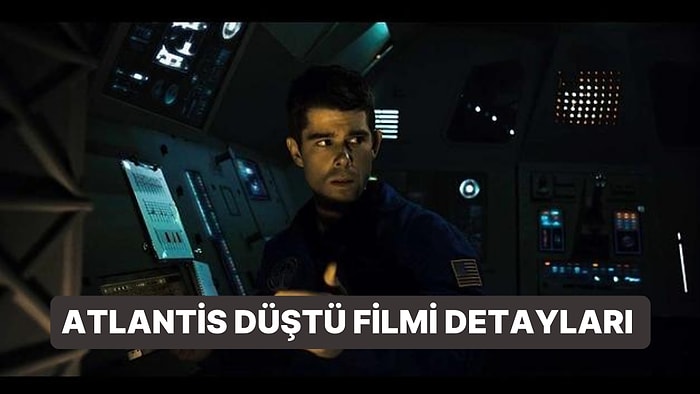 Atlantis Düştü (Atlantis Down) Filminin Konusu Nedir, Oyuncuları Kimler? Atlantis Düştü Filmi Detayları