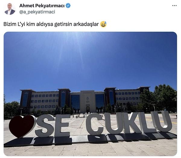 Selçuklu Belediye Başkanı Ahmet Pekyatırmacı acı haberi Twitter hesabından duyurdu. Pekyatırmacı "Bizim L’yi kim aldıysa getirsin arkadaşlar" diyerek harfi alan kişiye seslendi.