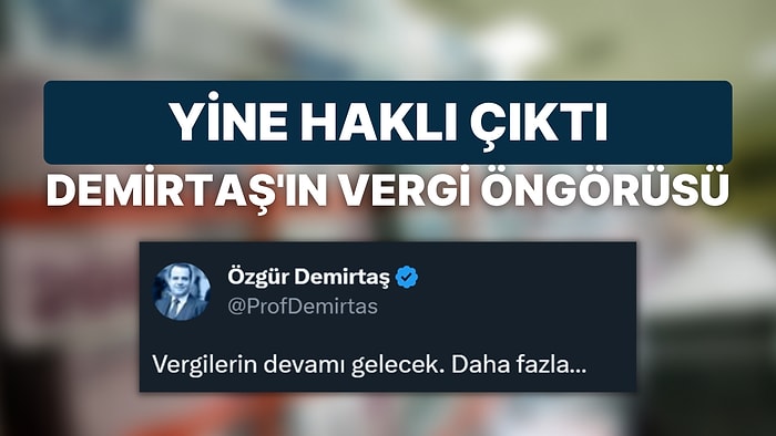 Keşke Haksız Çıksan! Özgür Demirtaş Vergi Zamlarını da Bildi Tepkiler Gecikmedi