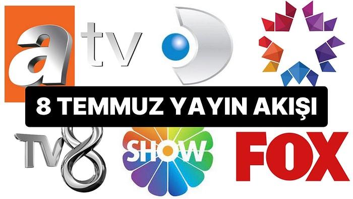 8 Temmuz Cumartesi TV Yayın Akışı: Bugün Televizyonda Neler Var? Kanal D, Show TV, ATV, Star, Show, TRT1,TV8