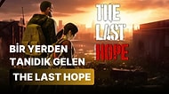 Süreyya Hanımın Muhteşem Değişimi: The Last of Us Klonu The Last Hope İle Tanışın