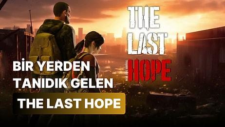 Süreyya Hanımın Muhteşem Değişimi: The Last of Us Klonu The Last Hope İle Tanışın