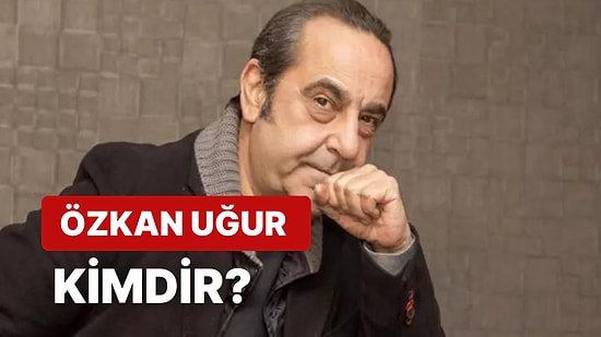 Özkan Uğur Kimdir, Kaç Yaşında ve Neden Öldü? Özkan Uğur'un Hayatı ve Kariyeriyle İlgili Merak Edilenler