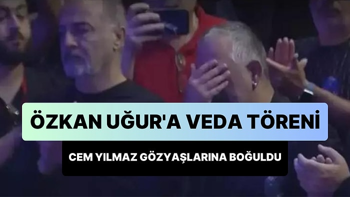 Cem Yılmaz, Özkan Uğur'a Veda Töreninde Gözyaşlarına Hakim Olamadı