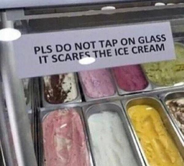 10. "Lütfen ekrana vurmayın, dondurmalar korkuyor"