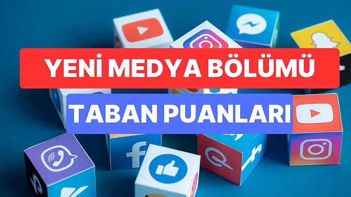 Yeni Medya Bölümü Taban Puanları ve Başarı Sıralamaları 2023: Üniversitelerin Yeni Medya Bölümü Taban Puanları