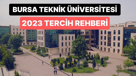 Bursa Teknik Üniversitesi Taban Puanları 2023: BTÜ 4 Yıllık Başarı Sıralamaları