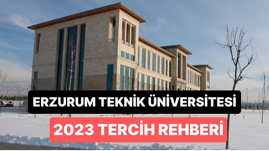 Erzurum Teknik Üniversitesi Taban Puanları 2023: ETÜ 2 Yıllık ve 4 Yıllık Başarı Sıralamaları