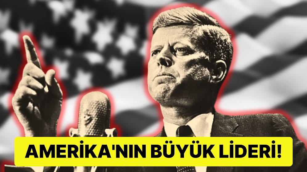 Amerika'nın En Büyük Başkanı John F. Kennedy'nin Kahramanca Hayat Hikayesi!