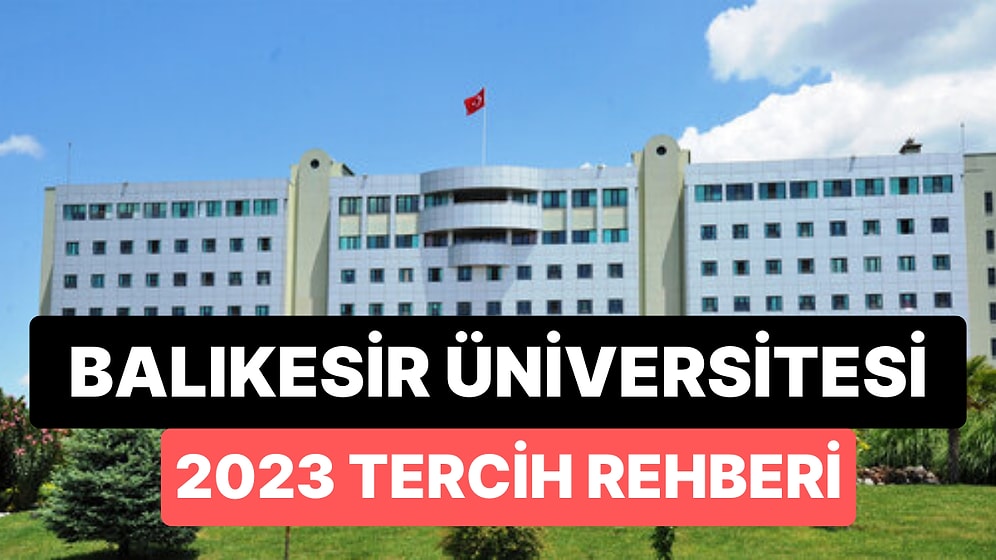 Balıkesir Üniversitesi Taban Puanları 2023: Balıkesir Üniversitesi 2 Yıllık ve 4 Yıllık Başarı Sıralamaları