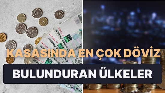 Ülkelerin Merkez Bankası Rezervleri Ne Kadar? Kasasında En Çok Döviz Bulunduran 10 Ülke