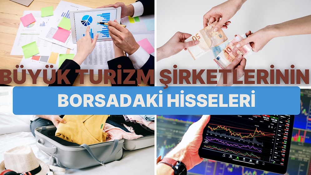 Ülkemizde Turizm Alanında Faaliyet Gösteren 10 Büyük Turizm Şirketi ve Borsadaki Hisseleri
