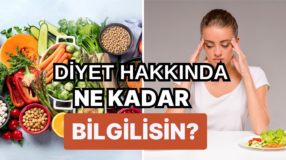 Diyetle İlgili Ne Kadar Bilgilisin?