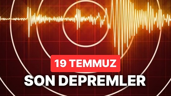 19 Temmuz 2023 Deprem mi Oldu? AFAD ve Kandilli Rasathanesi Son Dakika Depremleri Görüntüleme Ekranı